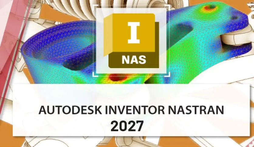 Autodesk Inventor Nastran 2027 R0_有限元分析软件_持续更新