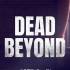 亡命彼岸(Dead Beyond)P2P硬盘版 Build 22229824